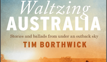 Win a copy of Tim Borthwick’s Waltzing Australia