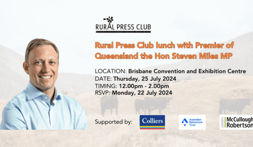 Qld Premier to outline ag plans at July 25 Rural Press Club of Qld lunch