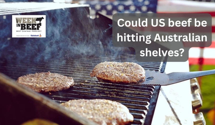 The Week in Beef: US beef to Australia, Farm Safety Week delivers alarming statistics
