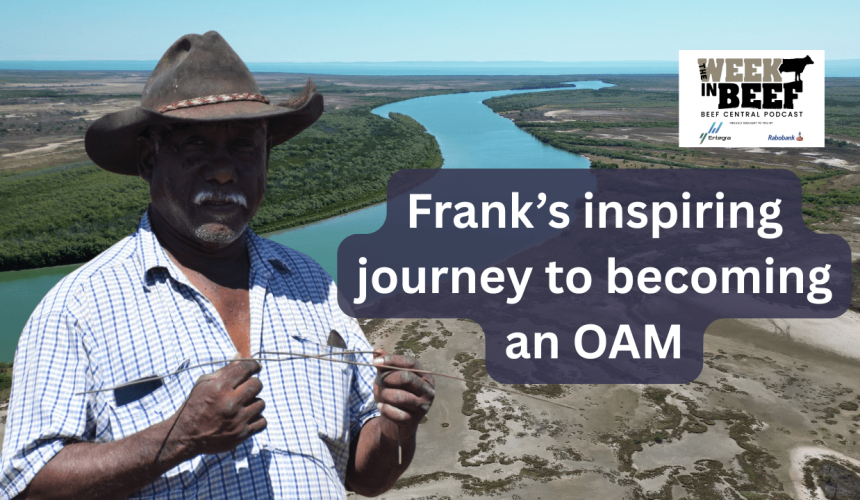 Week in Beef: Floods | Fires | Forward predictions | Frank’s inspiring journey to OAM
